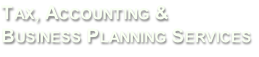 Tax, Accounting &  Business Planning Services